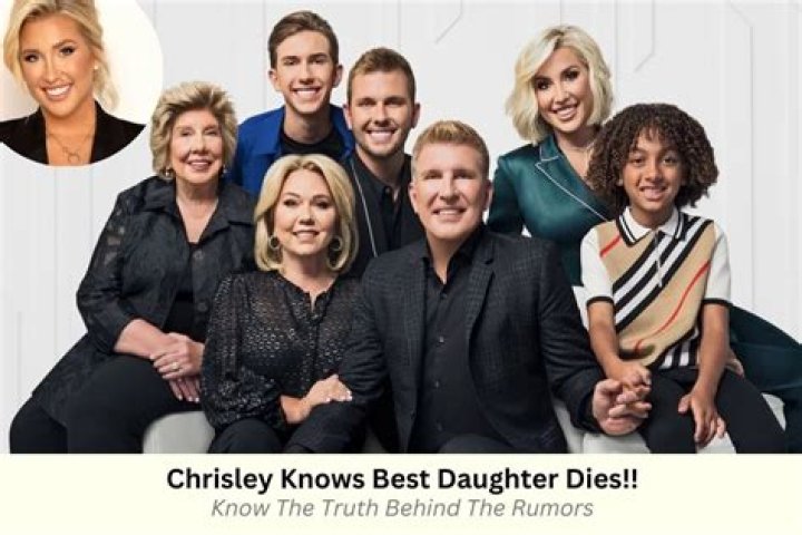 Chrisley Knows Best Daughter Death Rumor: The Truth Revealed