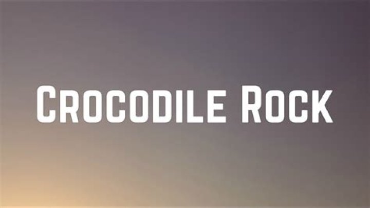 Crocodile Rock Lyrics - BlogNews ·