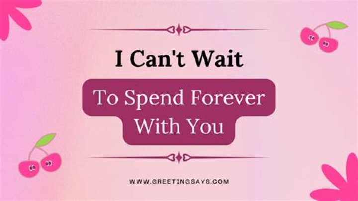 Unlock The Secrets To Crafting An Enduring "I Can't Wait To Spend Forever With You" Message