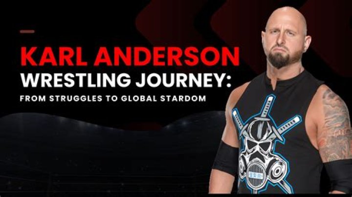 Karl Anderson: The Rise Of A Wrestling Phenomenon
