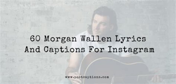 Uncover The Heartfelt Wisdom In Morgan Wallen's Lyrics