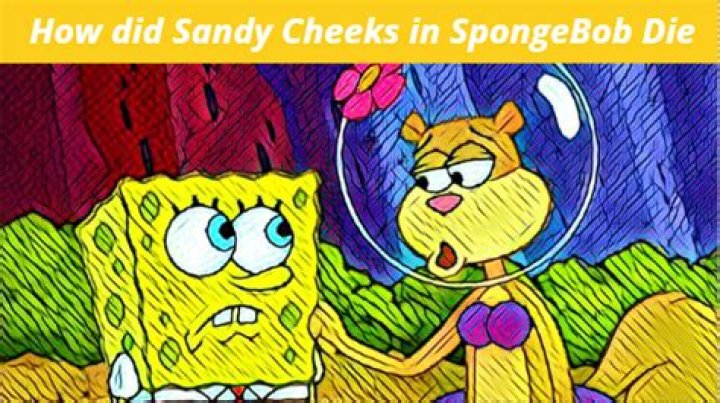 Sandy Cheeks Die in SpongeBob? Sandy Cheeks Cause of Death