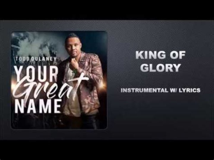 Todd Dulaney King of Glory Lyrics |