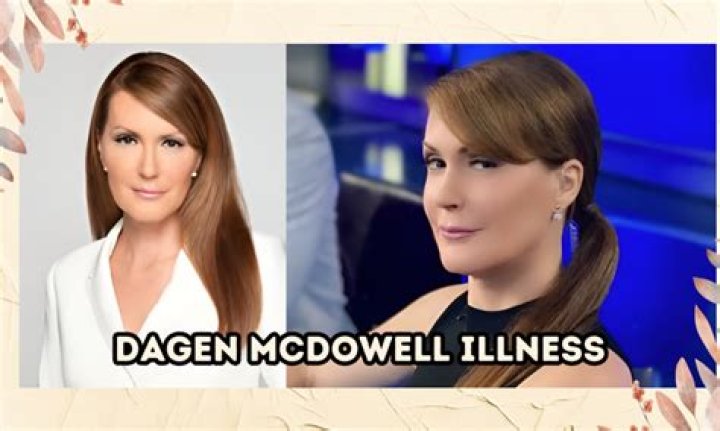 Unraveling The Mystery: What Illness Does Dagen McDowell Have?