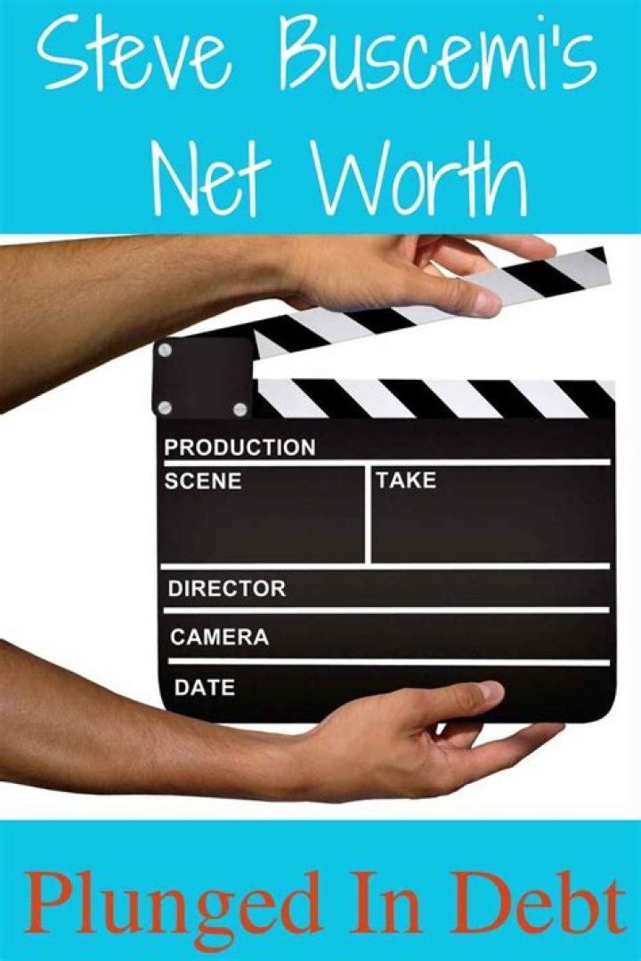 Unveiling The Astonishing Net Worth And Legacy Of Steve Buscemi