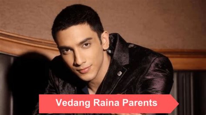 Who Is The Father Of Vedang Raina? - All You Need To Know